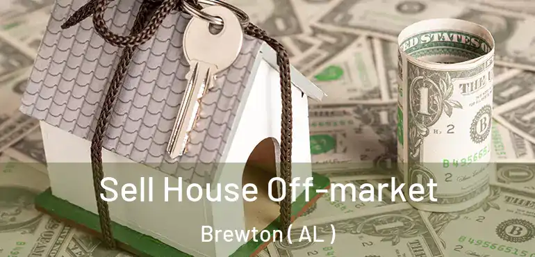  Sell House Off-market Brewton ( AL )