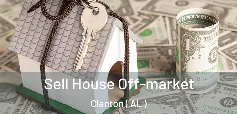  Sell House Off-market Clanton ( AL )