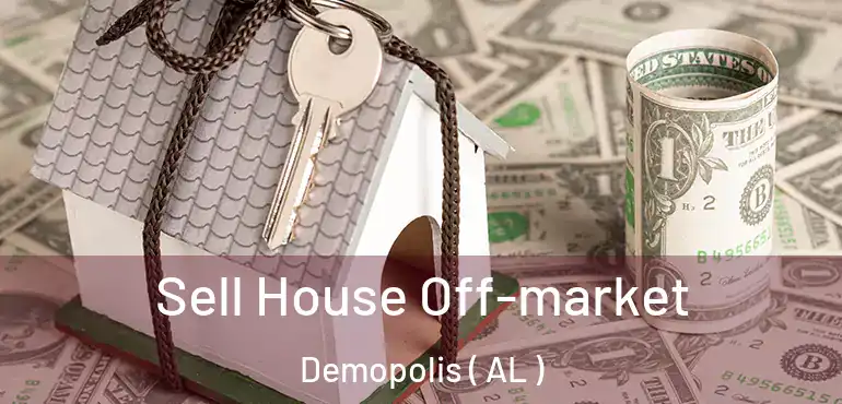  Sell House Off-market Demopolis ( AL )