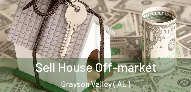  Sell House Off-market Grayson Valley ( AL )