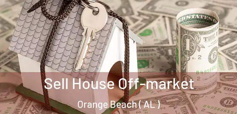  Sell House Off-market Orange Beach ( AL )