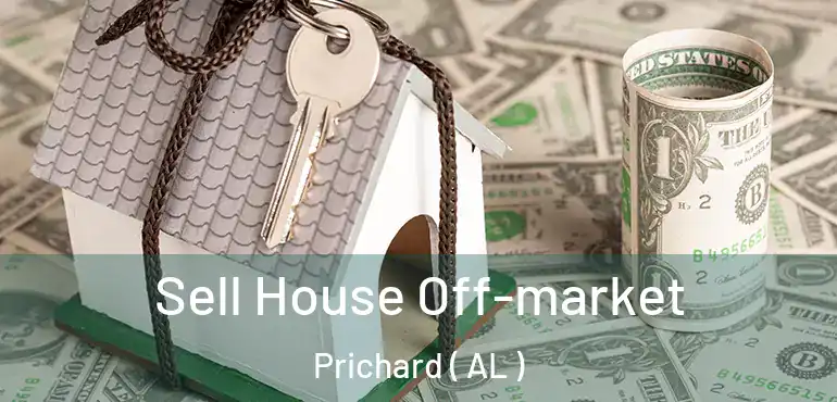  Sell House Off-market Prichard ( AL )