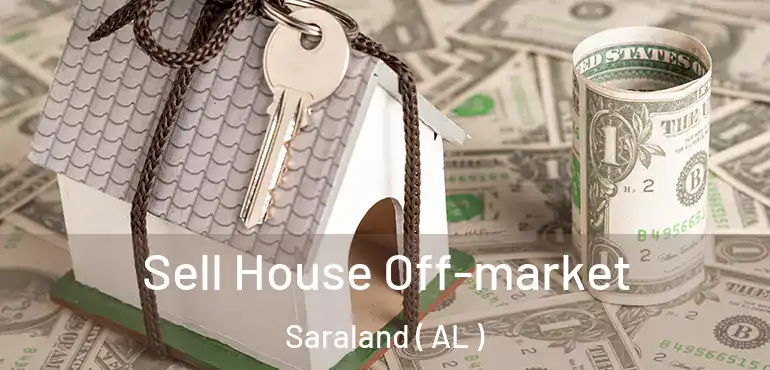  Sell House Off-market Saraland ( AL )