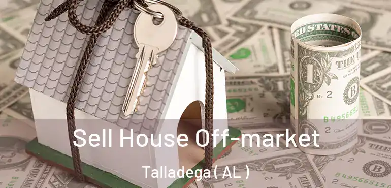  Sell House Off-market Talladega ( AL )