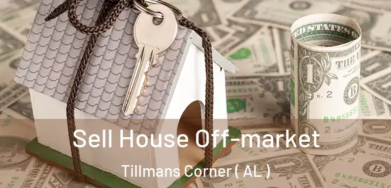 Sell House Off-market Tillmans Corner ( AL )