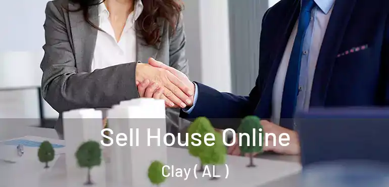  Sell House Online Clay ( AL )