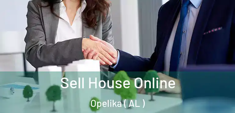  Sell House Online Opelika ( AL )