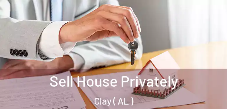  Sell House Privately Clay ( AL )