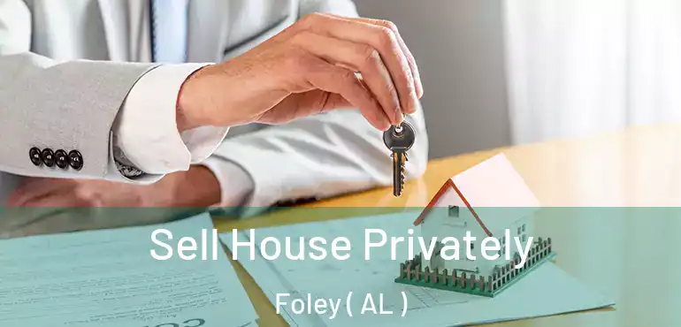  Sell House Privately Foley ( AL )