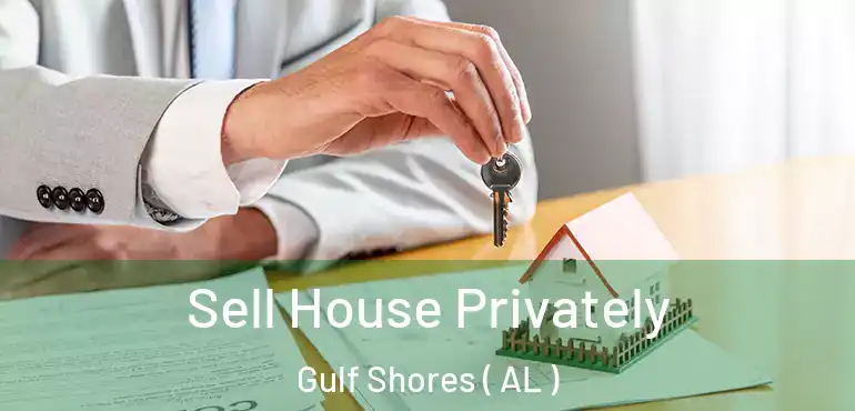  Sell House Privately Gulf Shores ( AL )