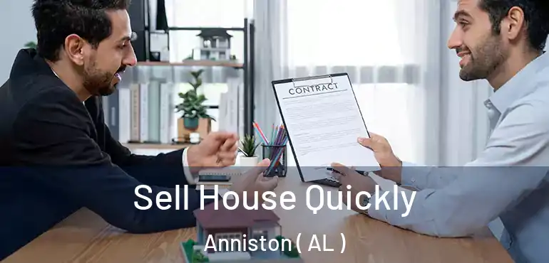  Sell House Quickly Anniston ( AL )