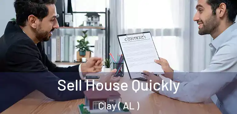  Sell House Quickly Clay ( AL )