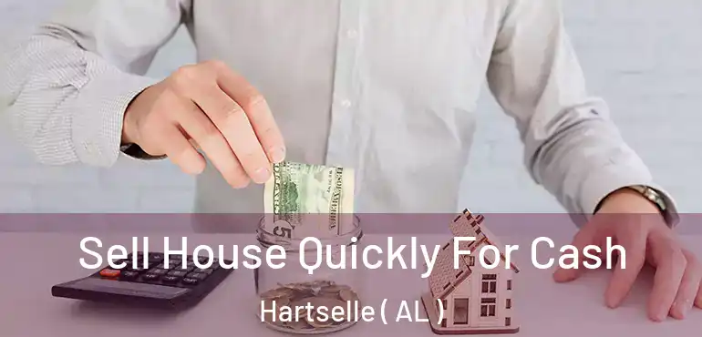  Sell House Quickly For Cash Hartselle ( AL )