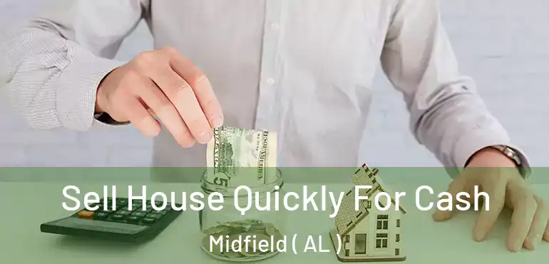  Sell House Quickly For Cash Midfield ( AL )