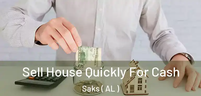  Sell House Quickly For Cash Saks ( AL )