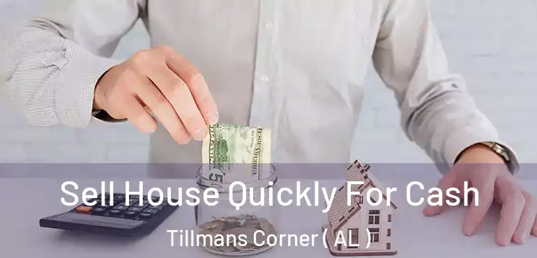  Sell House Quickly For Cash Tillmans Corner ( AL )