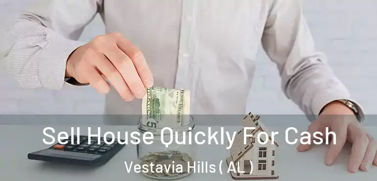 Sell House Quickly For Cash Vestavia Hills ( AL )