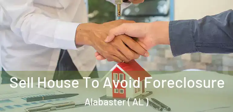  Sell House To Avoid Foreclosure Alabaster ( AL )