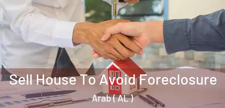  Sell House To Avoid Foreclosure Arab ( AL )