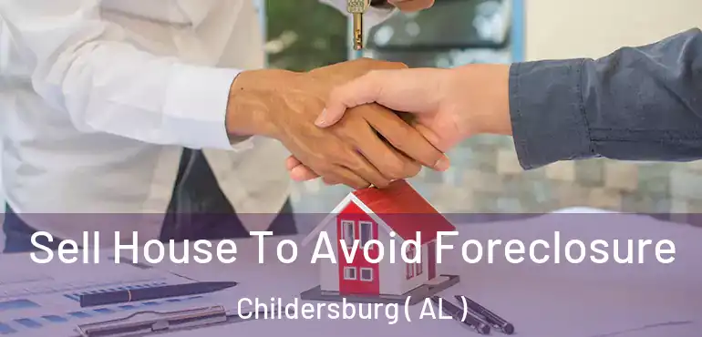  Sell House To Avoid Foreclosure Childersburg ( AL )