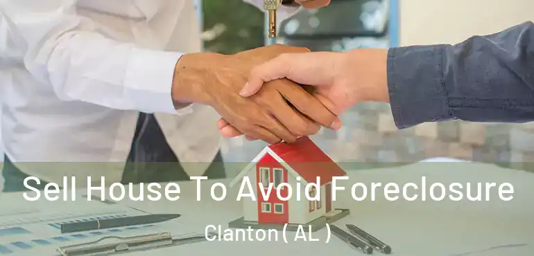  Sell House To Avoid Foreclosure Clanton ( AL )