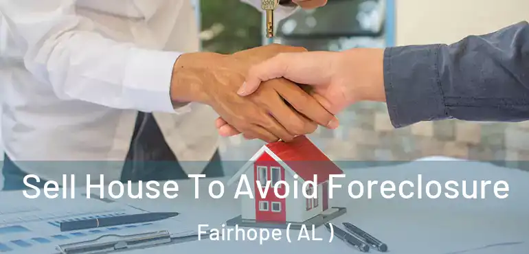  Sell House To Avoid Foreclosure Fairhope ( AL )