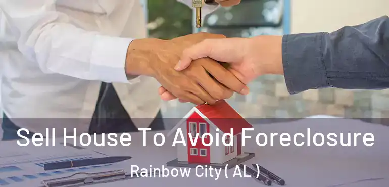  Sell House To Avoid Foreclosure Rainbow City ( AL )