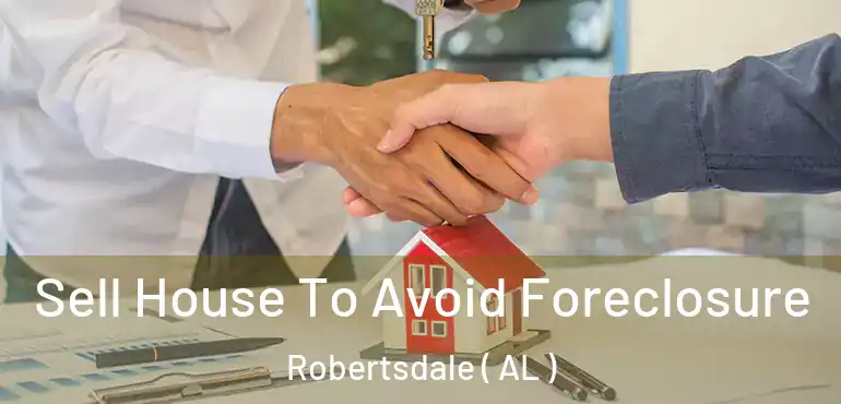  Sell House To Avoid Foreclosure Robertsdale ( AL )