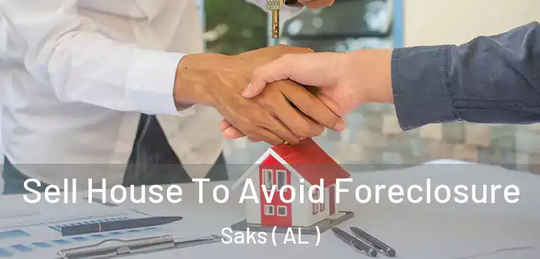  Sell House To Avoid Foreclosure Saks ( AL )