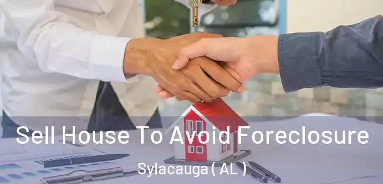  Sell House To Avoid Foreclosure Sylacauga ( AL )