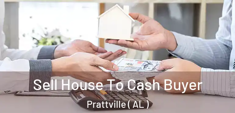  Sell House To Cash Buyer Prattville ( AL )