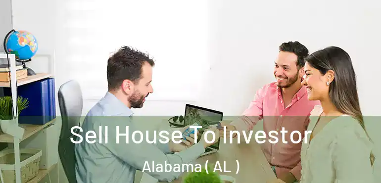  Sell House To Investor Alabama ( AL )