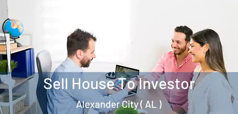  Sell House To Investor Alexander City ( AL )