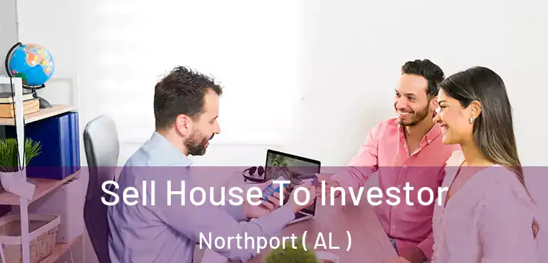  Sell House To Investor Northport ( AL )