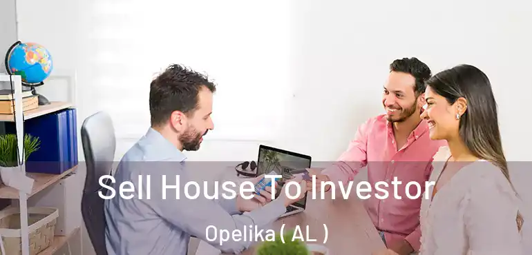  Sell House To Investor Opelika ( AL )