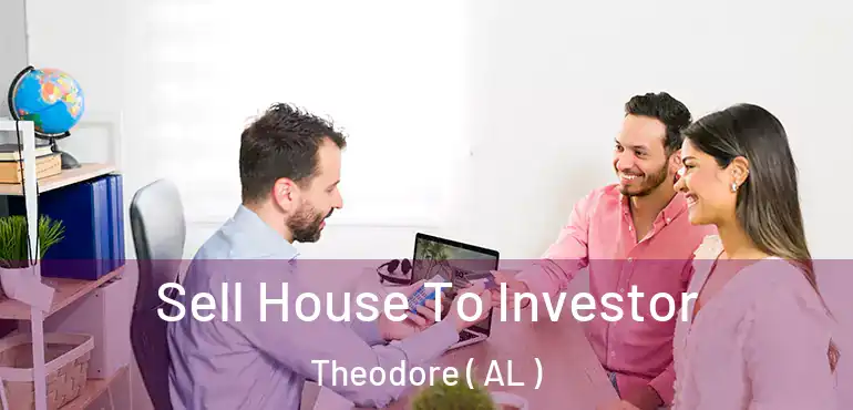  Sell House To Investor Theodore ( AL )