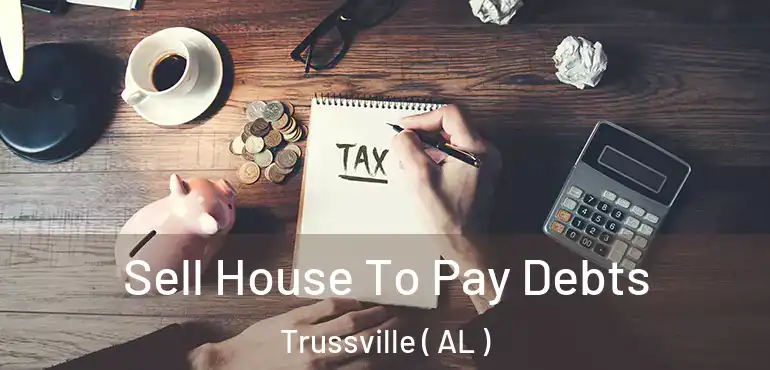  Sell House To Pay Debts Trussville ( AL )