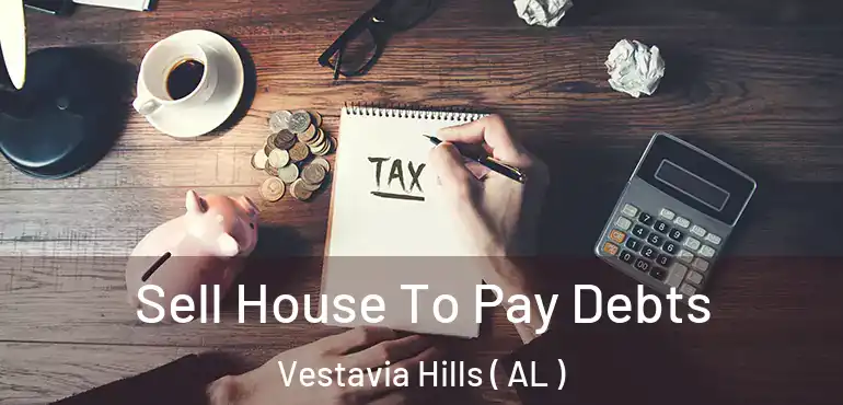  Sell House To Pay Debts Vestavia Hills ( AL )