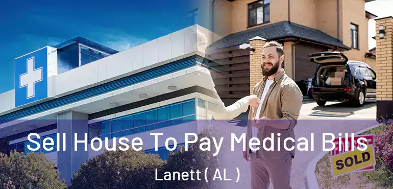  Sell House To Pay Medical Bills Lanett ( AL )