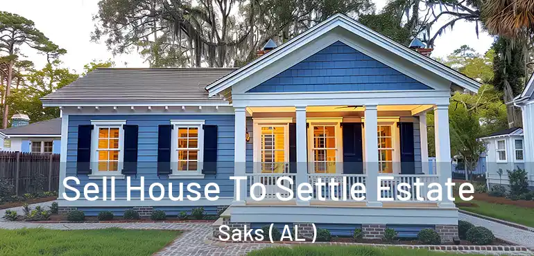  Sell House To Settle Estate Saks ( AL )