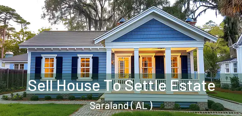  Sell House To Settle Estate Saraland ( AL )
