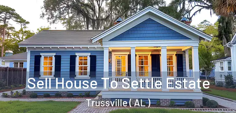  Sell House To Settle Estate Trussville ( AL )