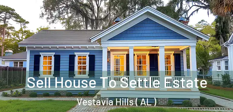  Sell House To Settle Estate Vestavia Hills ( AL )