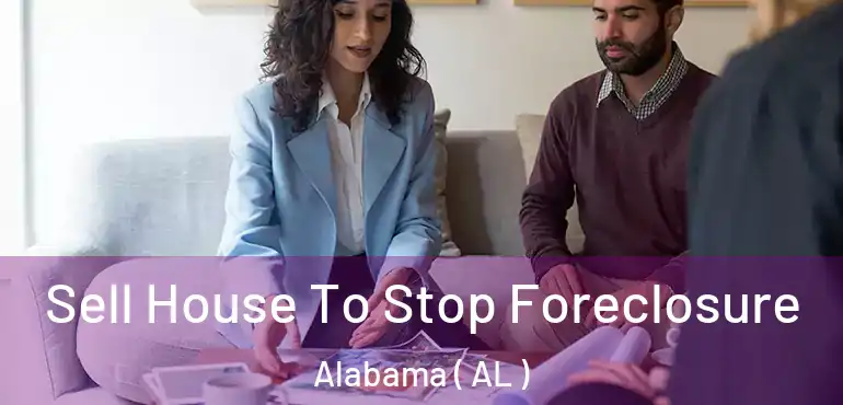  Sell House To Stop Foreclosure Alabama ( AL )