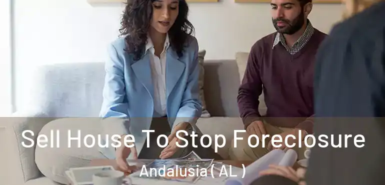  Sell House To Stop Foreclosure Andalusia ( AL )