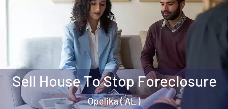  Sell House To Stop Foreclosure Opelika ( AL )