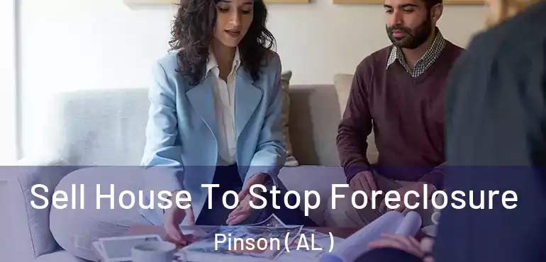  Sell House To Stop Foreclosure Pinson ( AL )