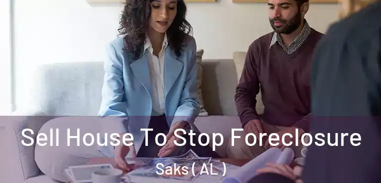  Sell House To Stop Foreclosure Saks ( AL )