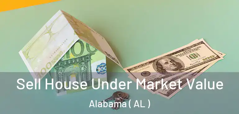  Sell House Under Market Value Alabama ( AL )