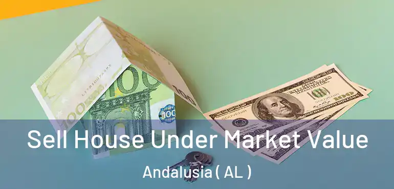  Sell House Under Market Value Andalusia ( AL )